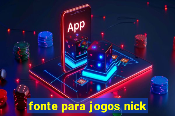 fonte para jogos nick